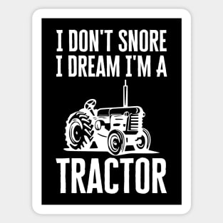 I Don't Snore I Dream I'm A Tractor Sticker